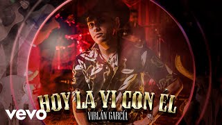 Virlán García - Hoy la Vi Con Él (En Vivo [Letra \/ Lyrics])