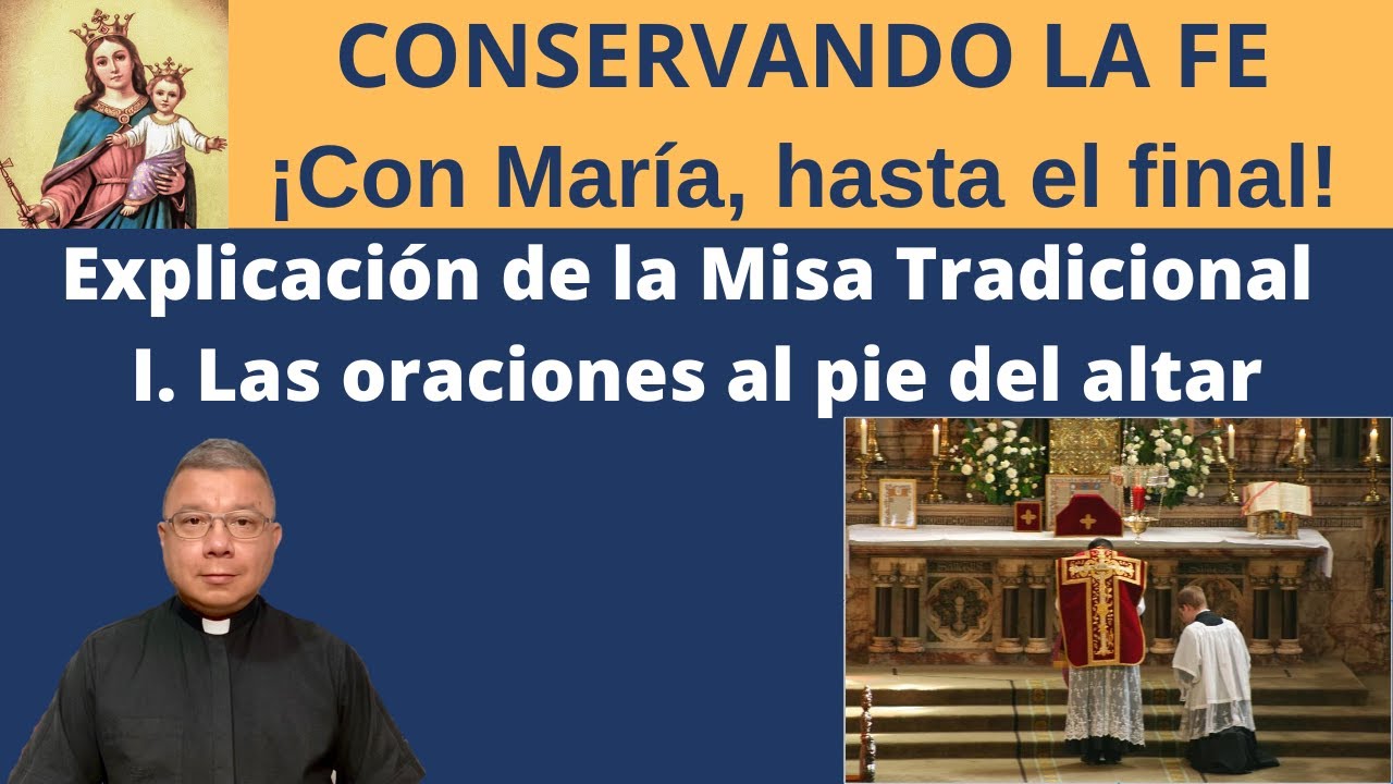 Explicación de la Misa Tradicional I. Oraciones al pie del altar.