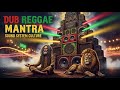 Healing Dub Reggae Mantra 🌿 Positive Roots Reggae Meditation Music Session