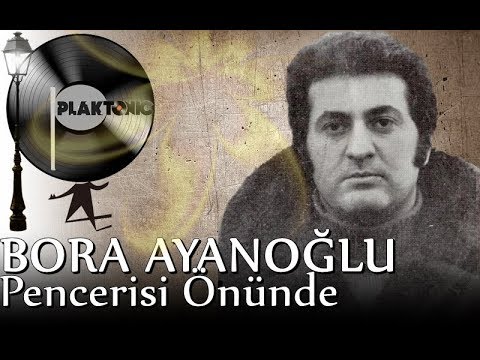 Bora Ayanoğlu - Penceresi Önünde (Kaliteli Kayıt)