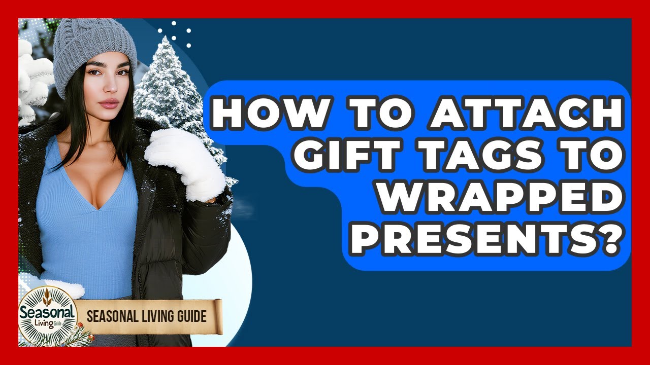How To Attach Gift Tags To Wrapped Presents Seasonal Living Guide how-to-attach-gift-tags-to-wrapped-presents-seasonal-living-guide