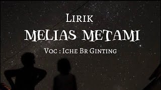 LIRIK LAGU KARO |MELIAS METAMI|VOC.ICHE BR GINTING