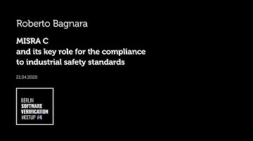 Roberto Bagnara – MISRA C and its key role for the compliance to industrial safety standards
