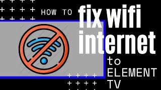 Element TV Won't Connect to Internet (SOLVED)