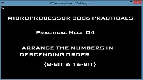 Microprocessor 8086 Practicals | Arrange the numbers in Descending order (8-bit & 16-bit)