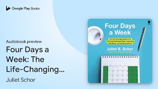 Four Days a Week: The Life-Changing Solution… by Juliet Schor · Audiobook preview