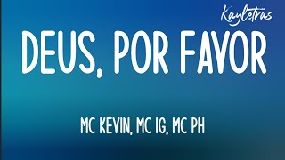 MC Kevin, MC IG, MC PH - Deus, Por favor (Letra)