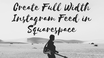 Create Full Width Instagram Feed in Squarespace Fluid Engine Tutorial