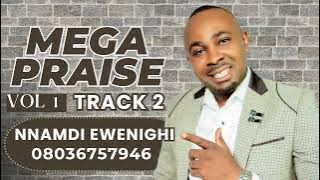 MEGA PRAISE VOLUME 1 (TRACK 2) — NNAMDI EWENIGHI