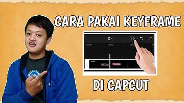 Cara Menggunakan Keyframe Di Capcut 2022
