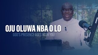 OJU OLUWA NBA O LO (God’s Presence Goes With You) - Pastor Debo Adegoke | 05/10/23 | Ep 89