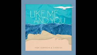 Ivan Ozhogin &amp; Cathcus - &quot;Like Me and You&quot;