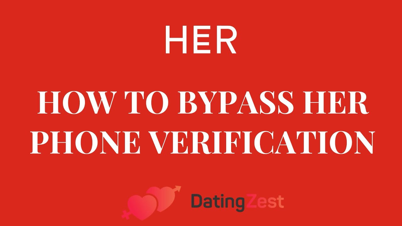 How To Bypass HER Phone Verification - YouTube