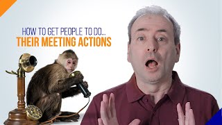 Meeting Actions: How to get People to do Them