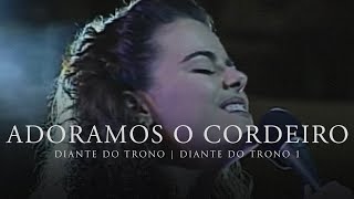 Watch Diante Do Trono Adoramos O Cordeiro video