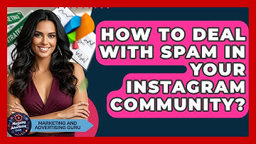 How To Deal With Spam In Your Instagram Community? - Marketing and Advertising Guru