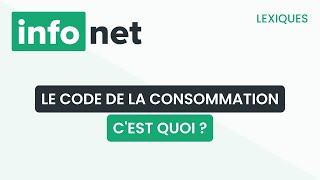Le Code de la consommation, c'est quoi ? (définition, aide, lexique, tuto, explication)