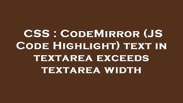 CSS : CodeMirror (JS Code Highlight) text in textarea exceeds textarea width