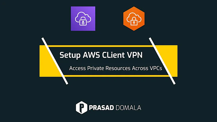 Setup AWS Client VPN & Access Private AWS Resources Across VPCs