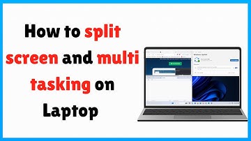 How to Split Screen and Multitask on Laptop (Windows 10/11 Easy Guide)