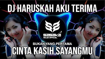 DJ HARUSKAH AKU TERIMA CINTA KASIH SAYANGMU_LAGU DJ VIRAL BUKAN YANG PERTAMA REMIX FULL BASS TERBARU