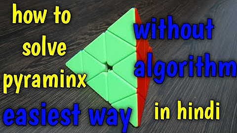 how to solve pyraminx easiest way without algorithm in hindi