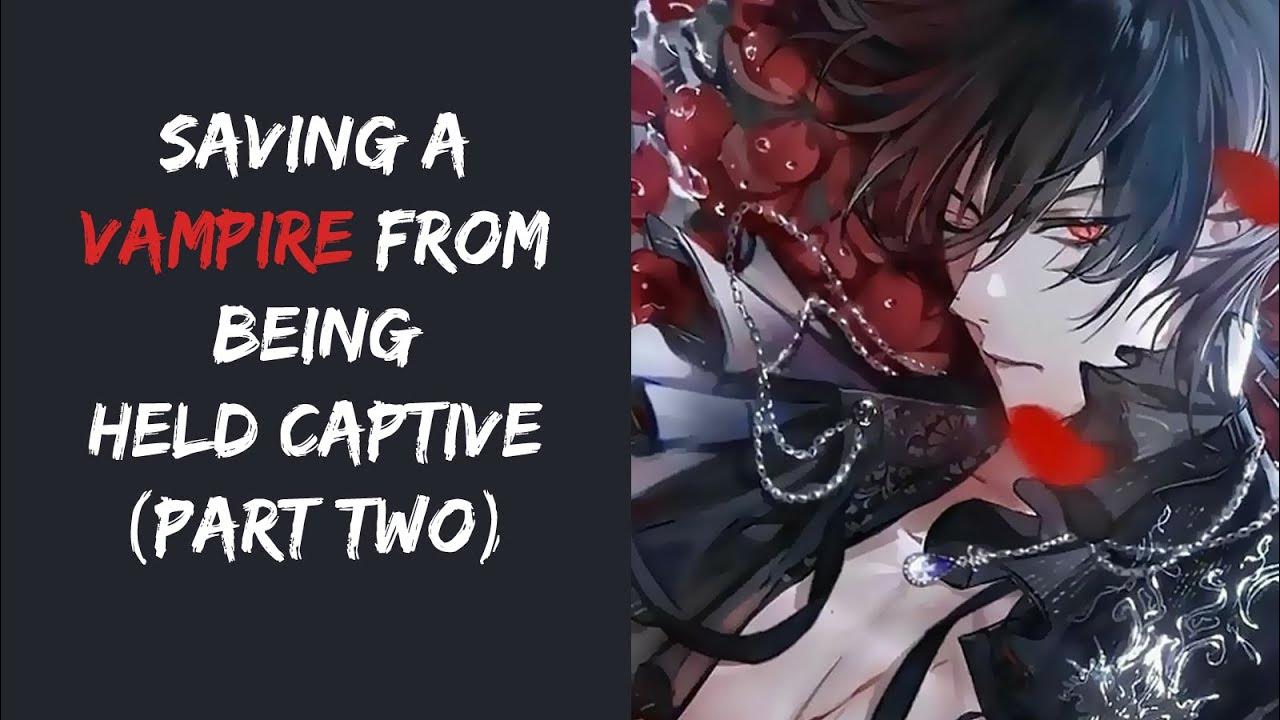 Saving A Vampire From Being Held Captive "Let Me Help You Rose Petal