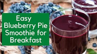 How to Prepare Blueberry Pie Smoothie for Breakfast