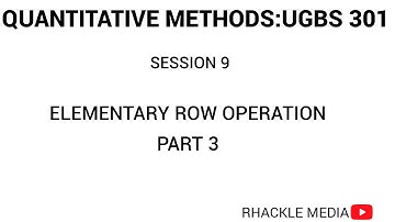 SESSION 9 elementary row operation ERO PART 3 UGBS301