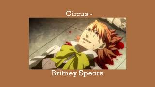 Britney Spears - Circus (𝑆𝑙𝑜𝑤𝑒𝑑 + 𝑃𝑖𝑡𝑐ℎ𝑒𝑑)