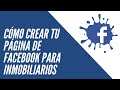 Cómo crear una pagina de Facebook para inmobiliarios