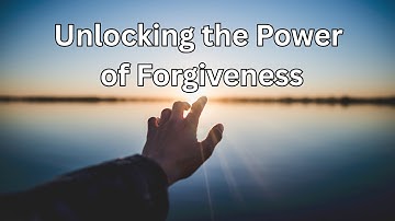 Unlocking the Power of Forgiveness  Biblical Insights