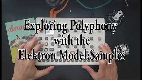 Exploring Polyphony with the Elektron Model:Samples