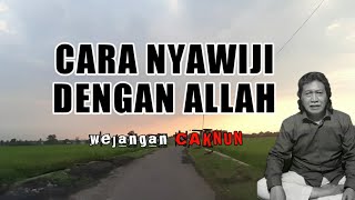 'CARA NYAWIJI DENGAN ALLAH' wejangan Cak Nun