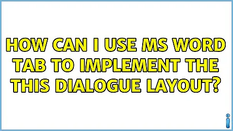 How can I use MS Word tab to implement the this dialogue layout?