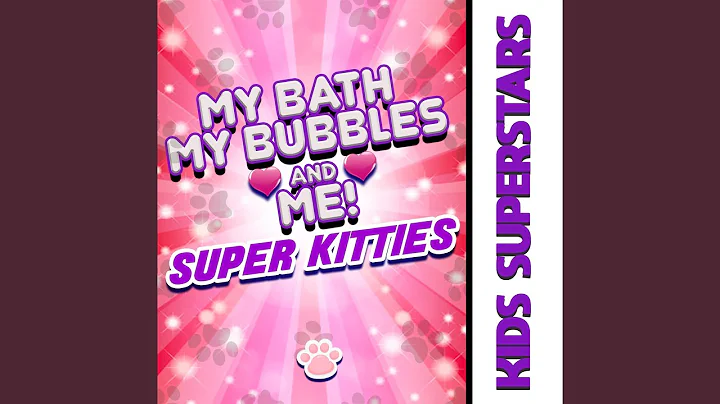 My Bath, My Bubbles and Me! Super Kitties