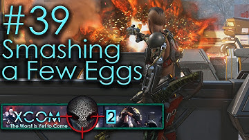 #39 Smashing a Few Eggs - Embers of Liberty - Xcom 2 Legend Ironman