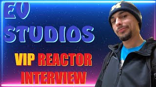 EV Studios VIP Reactor Interview