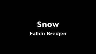 SNOW - Fallen Bredjen