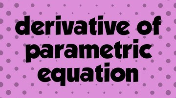 derivative of parametric equations-1