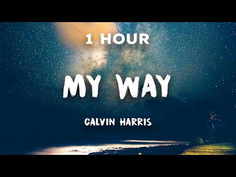 [1 Hour] My Way - Calvin Harris | 1 Hour Loop