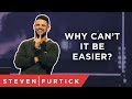 God doesn't always take the easy way. | Pastor Steven Furtick