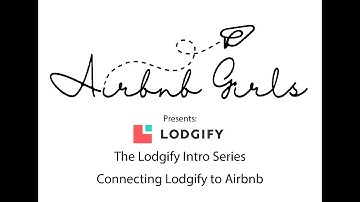 Airbnb Girls Present: The Lodgify Intro Series: Connecting Lodgify to Airbnb