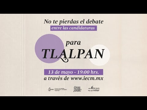 #DebateChilango | Debate entre candidaturas a la alcaldía Tlalpan | 13/05/2021