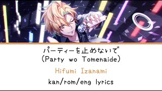 パーティーを止めないで (Party wo Tomenaide) | Hifumi Izanami | kan/rom/eng