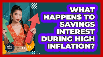 What Happens To Savings Interest During High Inflation? - Inflation Insight Channel