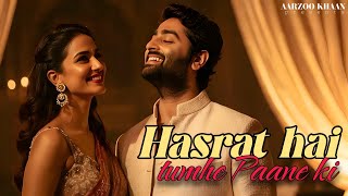 Hasrat Hai Sirf Tumhe Paane Ki  Aarzoo Khaan  Hindi Song Sad  New Song 2026  Arijit Singh Vibe