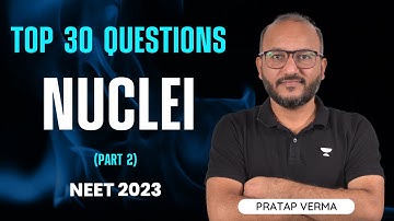NUCLEI | Top 30 Questions | Part 2 | Class 12 | Pratap Verma | NEET 2023 | NEET Physics