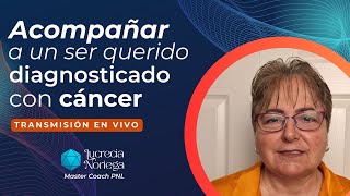 Cómo acompañar a un ser querido diagnosticado con cáncer