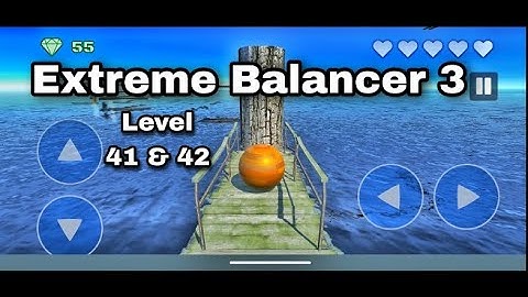 Extreme Balancer 3 | Series Gameplay | Level 41 & 42 | Gaming station